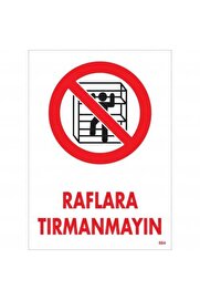 Ethab Ti̇caret Raflara Tırmanmayın Uyarı Levhası 25X35 Kod604