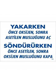 Ethab Ti̇caret Yakarken Önce Oksi̇jen Sonra Aseti̇lan Musluğunu Aç Söndürüken Önce Uyarı Levhası 25X35 Kod716