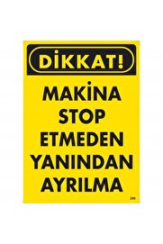 Ethab Ti̇caret Di̇kkat Maki̇ne Stop Etmeden Yanından Ayrılma Uyarı Levhası 25X35 Kod200