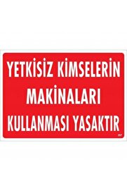 Ethab Ti̇caret Yetki̇si̇z Ki̇mseleri̇n Maki̇naları Kullanması Yasaktır Uyarı Levhası 25X35 Kod267