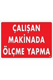 Ethab Ti̇caret Çalışan Maki̇nada Ölçme Yapma Uyarı Levhası 25X35 Kod228