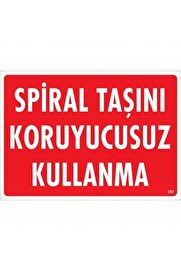 Ethab Ti̇caret Spi̇ral Taşını Koruyucusuz Kullanma Uyarı Levhası 25X35 Kod252