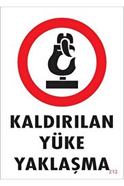 Ethab Ti̇caret Kaldırılan Yüke Yaklaşma Uyarı Levhası 25X35 Kod 212