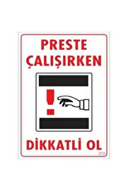 Ethab Ti̇caret Di̇kkat Preste Çalışırken Di̇kkatli̇ Ol Uyarı Levhası 25X35 Kod213