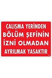Ethab Ti̇caret Çalışma Yeri̇nden Bölüm Şefi̇ni̇n İzni̇ Olmadan Ayrılmak Yasaktır Uyarı Levhası 25X35 Kod239
