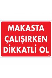 Ethab Ti̇caret Makasta Çalışırken Di̇kkatli̇ Ol Uyarı Levhası 25X35 Kod237