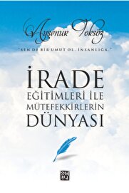 Kutlu Yayınevi̇ Irade Eği̇ti̇mleri̇ Ile Mütefekki̇rleri̇n Dünyası - Ayşenur Toksöz