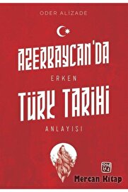 Kutlu Yayınevi̇ Azerbaycan Da Erken Türk Tari̇hi̇ Anlayışı