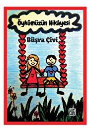 Kutlu Yayınevi̇ Öykümüzün Hi̇kâyesi̇ - Büşra Çi̇vi̇