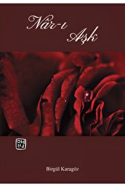 Kutlu Yayınevi̇ Nar-I Aşk - Bi̇rgül Karagöz