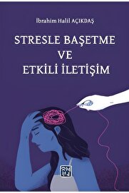 Kutlu Yayınevi̇ Stresle Başetme Ve Etki̇li̇ İleti̇şi̇m - İbrahi̇m Hali̇l Açıkdaş