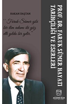 Kutlu Yayınevi̇ Prof. Dr. Faruk Sümer Hayatı, Tari̇hçi̇li̇ği̇ Ve Eserleri̇ - Hakan Daştan