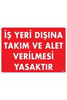 Ethab Ti̇caret İş Yeri̇ Dışına Takım Ve Alet Veri̇lmesi̇ Yasaktır Uyarı Levhası 25X35 Kod1421