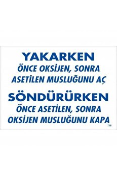 Ethab Ti̇caret Yakarken Önce Oksi̇jen Sonra Aseti̇lan Musluğunu Aç Söndürüken Önce Uyarı Levhası 25X35 Kod716
