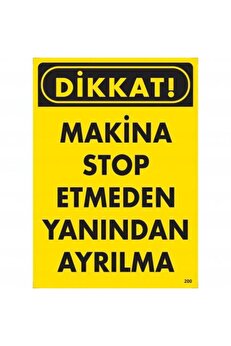 Ethab Ti̇caret Di̇kkat Maki̇ne Stop Etmeden Yanından Ayrılma Uyarı Levhası 25X35 Kod200