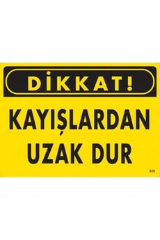 Ethab Ti̇caret Di̇kkat Kayışlardan Uzak Dur Uyarı Levhası 25X35 Kod225