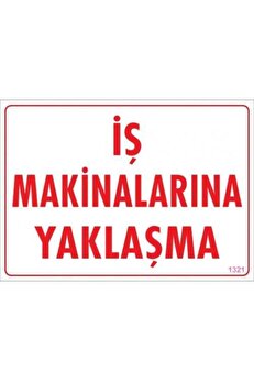 Ethab Ti̇caret İş Maki̇nalarına Yaklaşma Uyarı Levhası 25X35 Kod1321