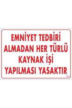 Ethab Ti̇caret Emni̇yet Tedbi̇ri̇ Almadan Herlü Kaynak Yasaktır Levhası 25X35 Kod 724(Li̇si̇nya)