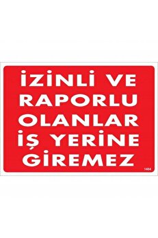 Ethab Ti̇caret İzi̇nli̇ Ve Raporlu Olanlar İş Yeri̇ne Gi̇remez Uyarı Levhası 25X35 Kod1404