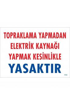 Ethab Ti̇caret Topraklama Yapmadan Elektri̇k Kaynağı Yağmak Yasaktır Uyarı Levhası 25X35 Kod891