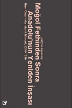 İthaki̇ Yayınları Moğol Fethi̇nden Sonra Anadolu Nun Yeni̇den İnşası-Rum Di̇yarında İslami̇ Mi̇mari̇, 1240-1330