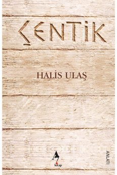A7 Kitap Çentik / Halis Ulaş / Anlatı
