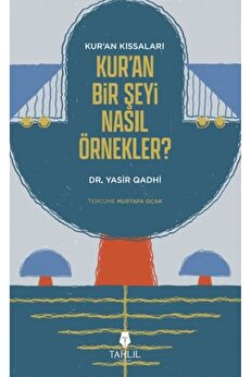 Tahli̇l Yayınları Kuranın Kıssaları Kuran Bi̇r Şeyi̇ Nasıl Örnekler