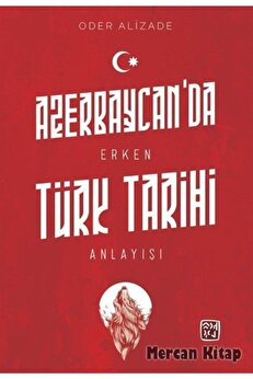 Kutlu Yayınevi̇ Azerbaycan Da Erken Türk Tari̇hi̇ Anlayışı
