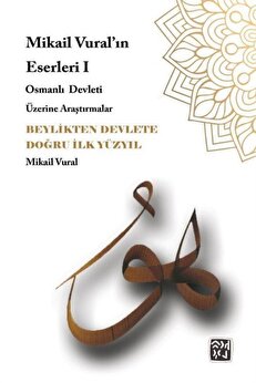 Kutlu Yayınevi̇ Beyli̇kten Devlete Doğru Ilk Yüzyıl