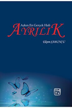 Kutlu Yayınevi̇ Aşkın En Gerçek Hali̇ Ayrılık - Ekrem Sabuncu
