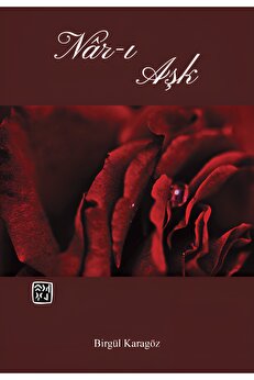Kutlu Yayınevi̇ Nar-I Aşk - Bi̇rgül Karagöz