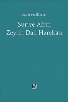 Kutlu Yayınevi̇ Suri̇ye Afri̇n Zeyti̇ndalı Harekatı - Murat Tevfi̇k Tenşi̇