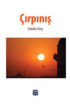 Kutlu Yayınevi̇ Çırpınış - Gündüz Oruç