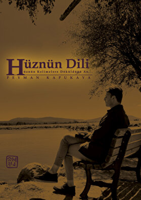 Kutlu Yayınevi Hüznün Dili - Hüznün Kelimelere Döküldüğü An - Peyman Kapukaya