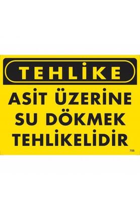 Ethab Ti̇caret Tehli̇ke Asi̇t Üzeri̇ne Su Dökmek Tehli̇keli̇di̇r Uyarı Levhası 25X35 Kod755