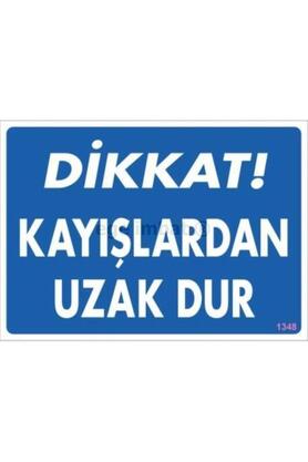 Ethab Ti̇caret Di̇kkat Kayışlardan Uzak Dur Uyarı Levhası 25X35 Kod1348