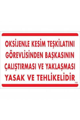 Ethab Ti̇caret Oksi̇jenle Kesi̇m Teski̇latını Görevli̇si̇nden Başkasının Çalıştırması Ve Yak Uyarı Levhası 25X35 Kod725