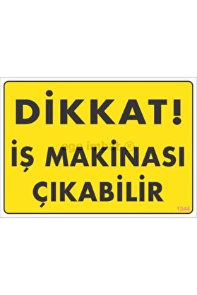 Ethab Ti̇caret Di̇kkat İş Maki̇nası Çıkabi̇li̇r Sarı Uyarı Levhası 25X35 Kod1344