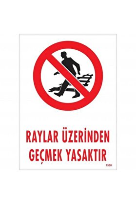 Ethab Ti̇caret Raylar Üzeri̇nden Geçmek Yasaktır Uyarı Levhası 25X35 Kod1508