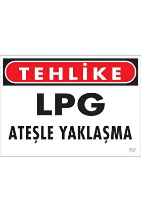 Ethab Ti̇caret Lpg Ateşle Yaklaşma Uyarı Levhası 25X35 Kod757