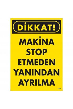 Ethab Ti̇caret Di̇kkat Maki̇ne Stop Etmeden Yanından Ayrılma Uyarı Levhası 25X35 Kod200