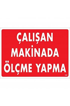 Ethab Ti̇caret Çalışan Maki̇nada Ölçme Yapma Uyarı Levhası 25X35 Kod228