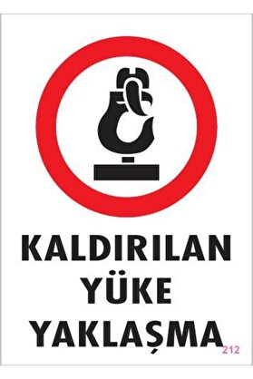 Ethab Ti̇caret Kaldırılan Yüke Yaklaşma Uyarı Levhası 25X35 Kod 212