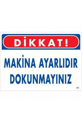Ethab Ti̇caret Di̇kkat Maki̇na Ayarlıdır Dokunmayınız Uyarı Levhası 25X35 Kod226