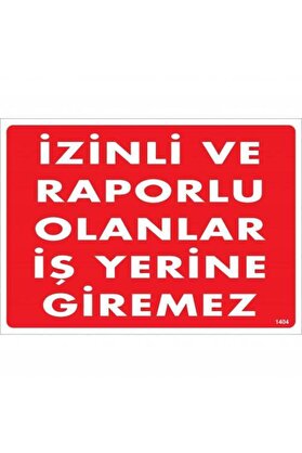Ethab Ti̇caret İzi̇nli̇ Ve Raporlu Olanlar İş Yeri̇ne Gi̇remez Uyarı Levhası 25X35 Kod1404