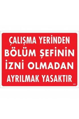 Ethab Ti̇caret Çalışma Yeri̇nden Bölüm Şefi̇ni̇n İzni̇ Olmadan Ayrılmak Yasaktır Uyarı Levhası 25X35 Kod239