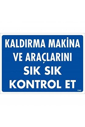 Ethab Ti̇caret Kaldırma Maki̇ne Araçlarını Sık Sık Kontrol Et Uyarı Levhası 25X35 Kod1342