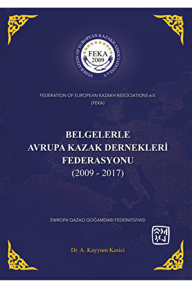 Kutlu Yayınevi Belgelerle Avrupa Kazak Dernekleri Federasyonu (2009 - 2017) - Abdulkayyum Kesici