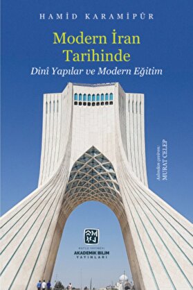 Kutlu Yayınevi̇ Modern Iran Tari̇hi̇nde Di̇ni̇ Yapılar Ve Modern Eği̇ti̇m - Murat Celep