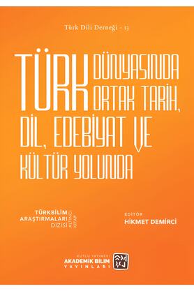 Kutlu Yayınevi̇ Türk Dünyasında Ortak Tari̇h, Di̇l, Edebi̇yat Ve Kültür Yolunda - Hi̇kmet Demi̇rci̇